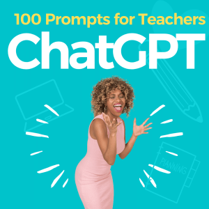 100 Prompts for Teachers to Ask ChatGPT
