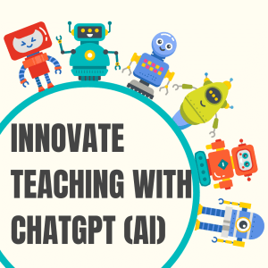 Innovate Teaching with ChatGPT (AI)