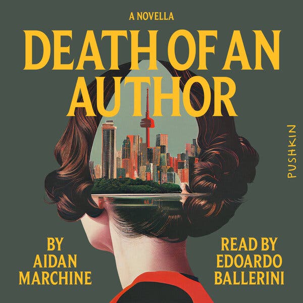 A book cover for "Death of an Author: A Novella," by Aidan Marchine, read by Edoardo Ballerini, published by Pushkin. The cover features a painting of the back of a woman's head with a section cut out to show a city skyline.