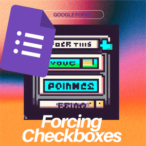 Forcing Google Forms Checkbox Selections