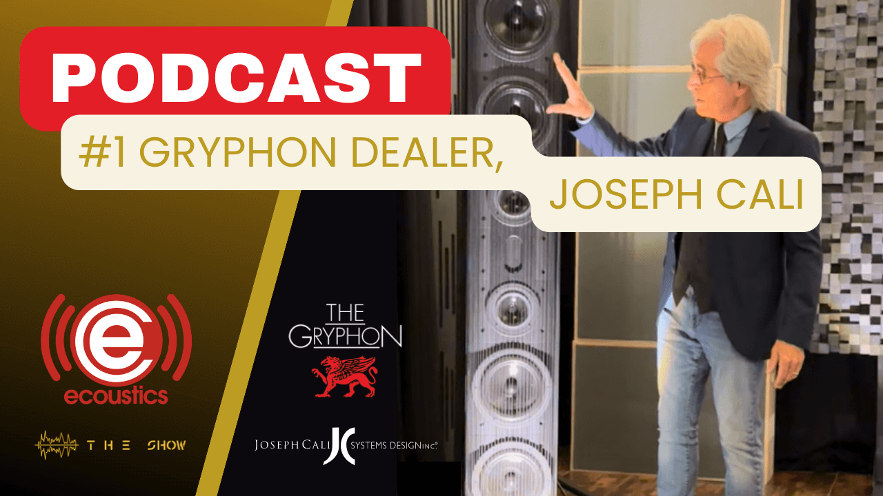 Podcast: Gryphon Audio's #1 Dealer, Joseph Cali Interview at T.H.E. Show 2023
