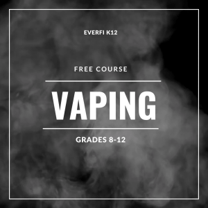 FREE! EVERFI K12 Vaping Course