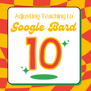 10 Ways Teachers Will Need to Adjust to Google Bard