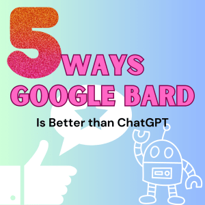 5 Ways Google Bard is Better than ChatGPT