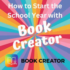 How to Start the School Year with Book Creator