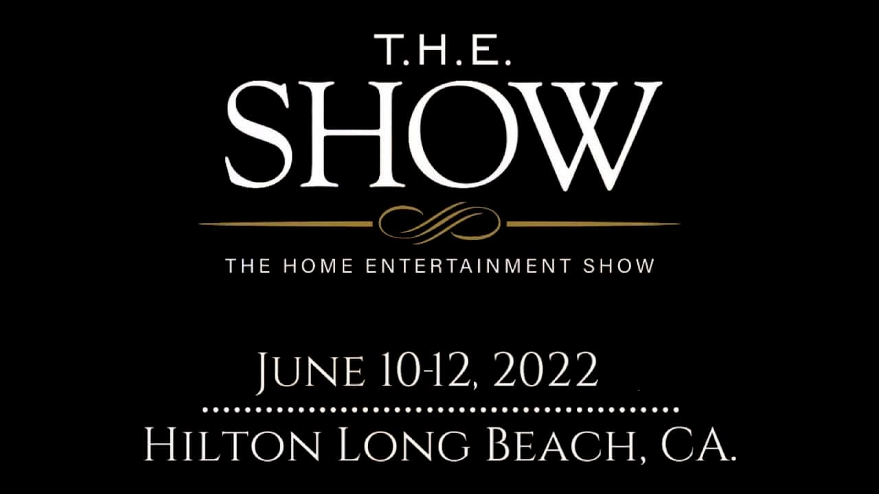 The Home Entertainment Show June 10-12, 2022 in the Hilton Long Beach, CA
